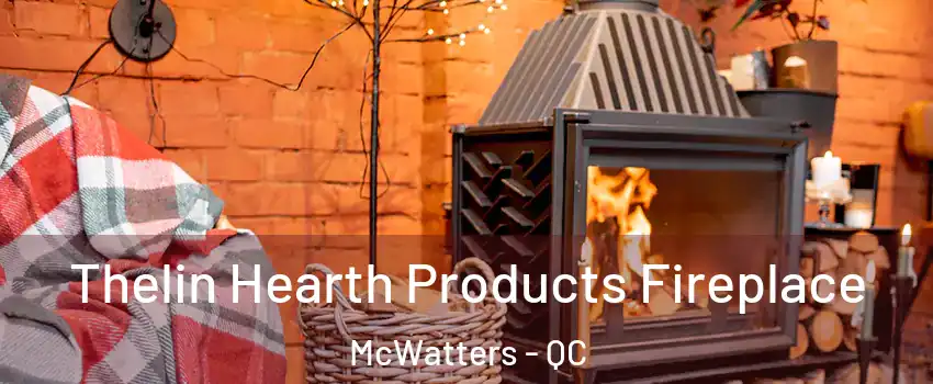  Thelin Hearth Products Fireplace McWatters - QC