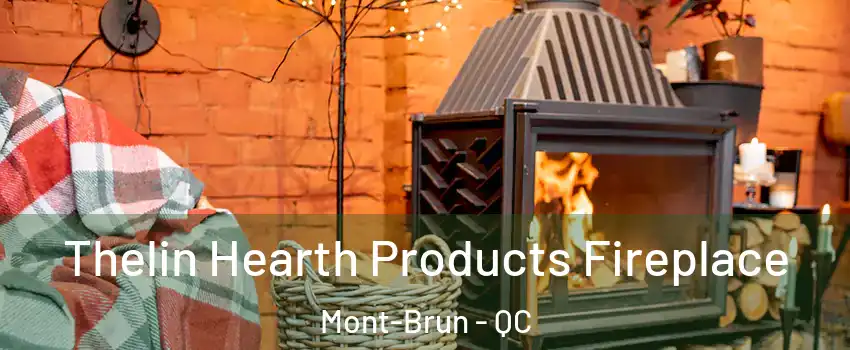  Thelin Hearth Products Fireplace Mont-Brun - QC