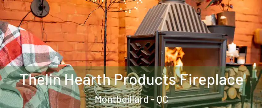  Thelin Hearth Products Fireplace Montbeillard - QC