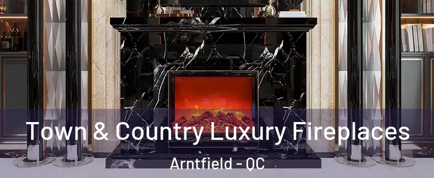  Town & Country Luxury Fireplaces Arntfield - QC