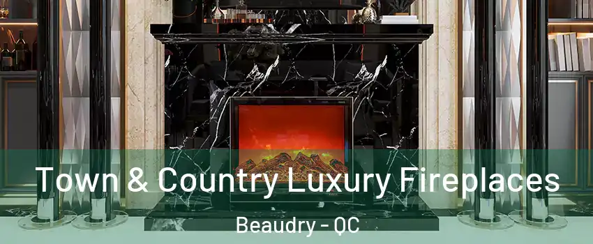  Town & Country Luxury Fireplaces Beaudry - QC