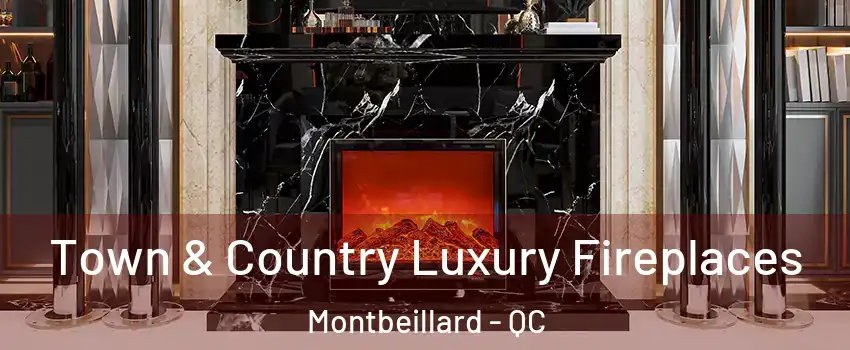  Town & Country Luxury Fireplaces Montbeillard - QC