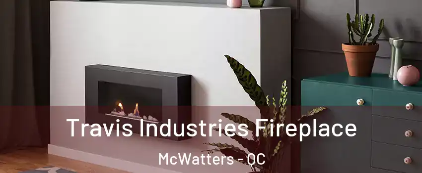  Travis Industries Fireplace McWatters - QC
