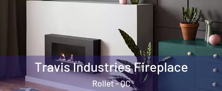  Travis Industries Fireplace Rollet - QC