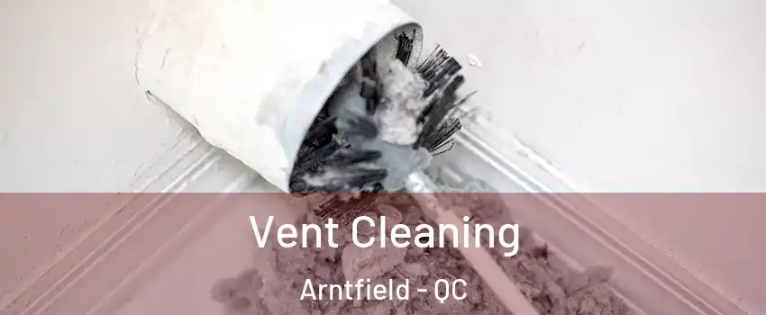  Vent Cleaning Arntfield - QC