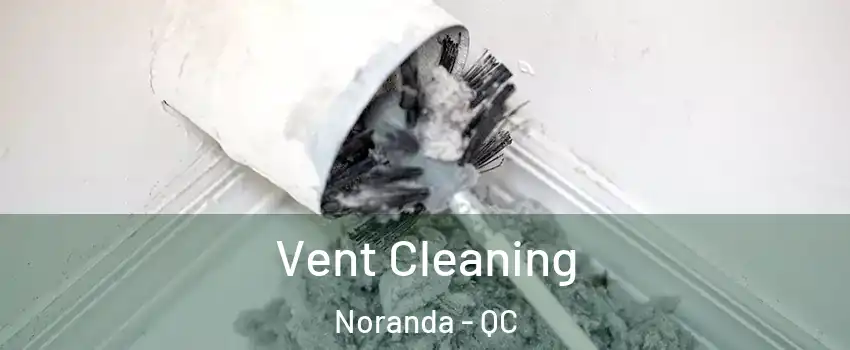  Vent Cleaning Noranda - QC