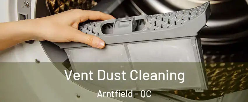  Vent Dust Cleaning Arntfield - QC