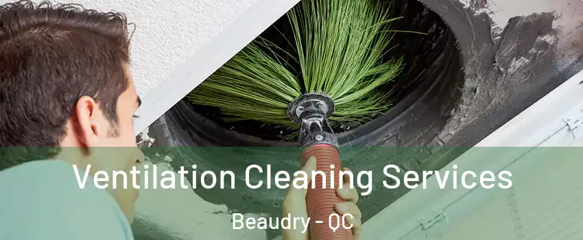  Ventilation Cleaning Services Beaudry - QC