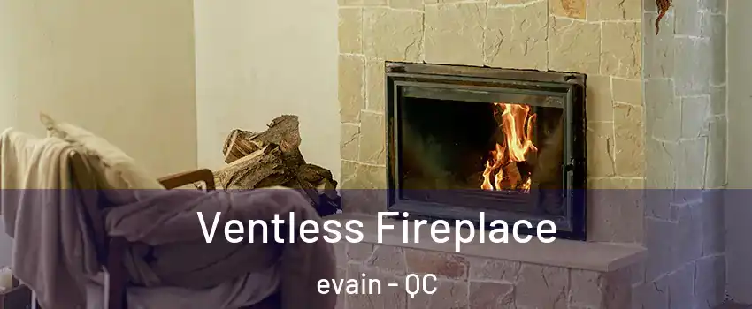  Ventless Fireplace evain - QC