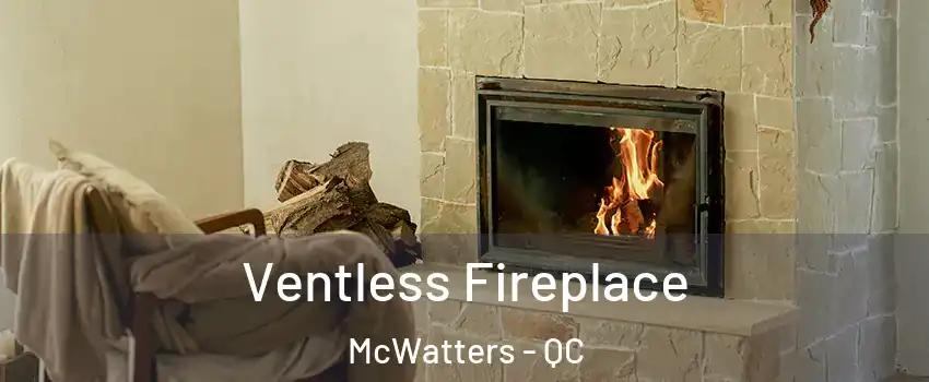  Ventless Fireplace McWatters - QC