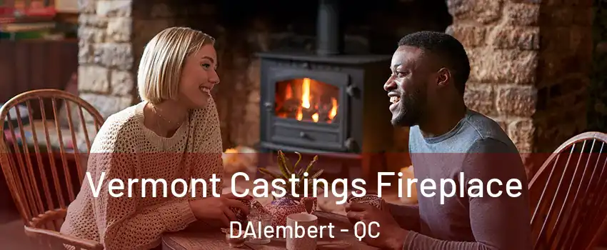  Vermont Castings Fireplace DAlembert - QC
