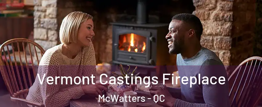  Vermont Castings Fireplace McWatters - QC
