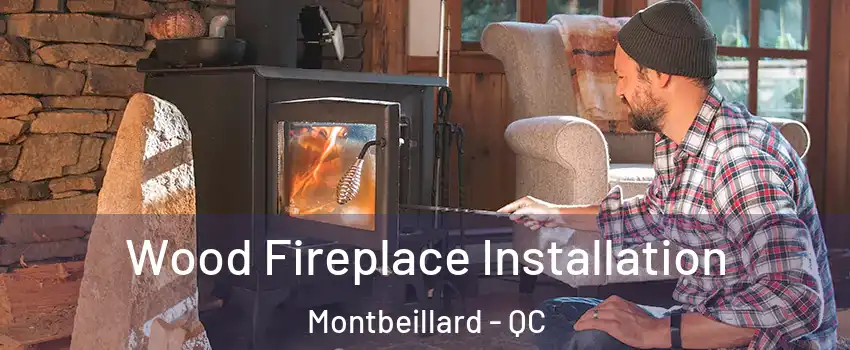 Wood Fireplace Installation Montbeillard - QC