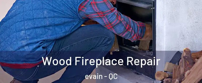  Wood Fireplace Repair evain - QC