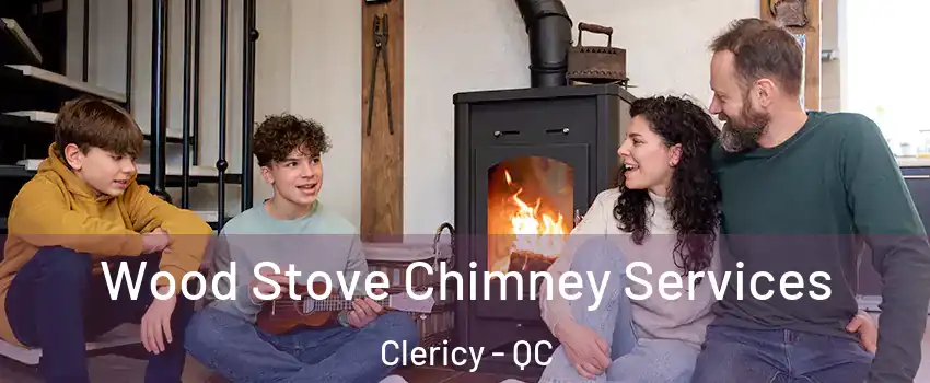  Wood Stove Chimney Services Clericy - QC