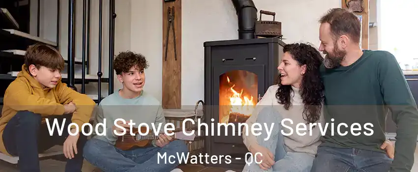  Wood Stove Chimney Services McWatters - QC