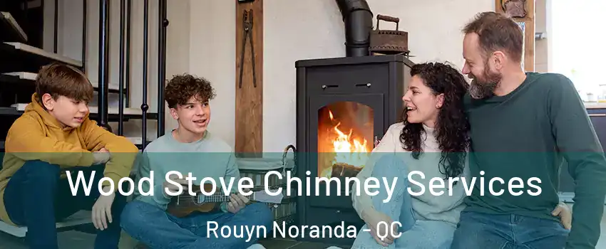  Wood Stove Chimney Services Rouyn Noranda - QC
