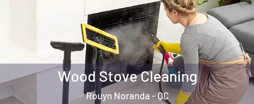  Wood Stove Cleaning Rouyn Noranda - QC