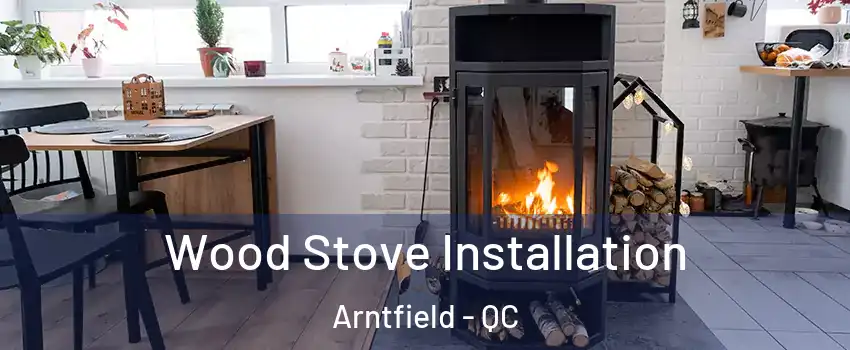  Wood Stove Installation Arntfield - QC
