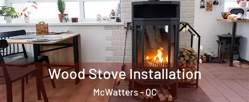  Wood Stove Installation McWatters - QC