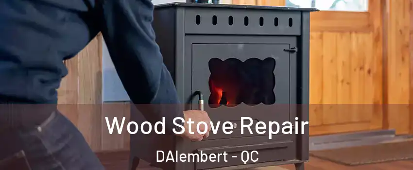  Wood Stove Repair DAlembert - QC