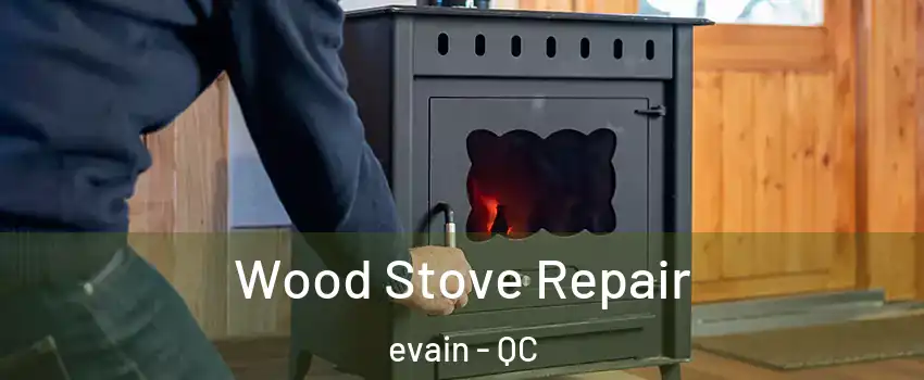  Wood Stove Repair evain - QC