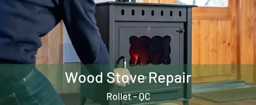  Wood Stove Repair Rollet - QC